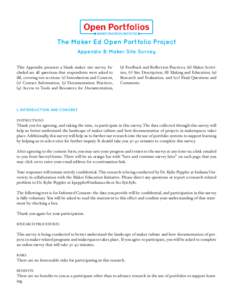 The Maker Ed Open Portfolio Project Appendix B: Maker Site Survey This Appendix presents a blank maker site survey. Included are all questions that respondents were asked to fill, covering ten sections: (1) Introduction 