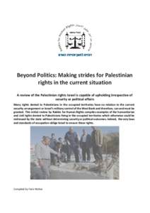 Beyond Politics: Making strides for Palestinian rights in the current situation A review of the Palestinian rights Israel is capable of upholding irrespective of security or political affairs Many rights denied to Palest