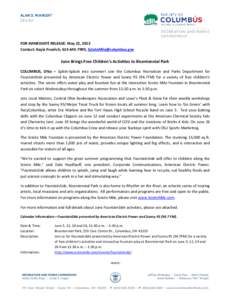 FOR IMMEDIATE RELEASE: May 22, 2013 Contact: Kayla Froelich, ,  June Brings Free Children’s Activities to Bicentennial Park COLUMBUS, Ohio – Splish-Splash into summer! Join the Colu