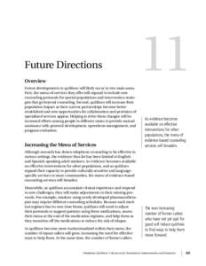 Future Directions  Overview Future developments in quitlines will likely occur in two main areas. First, the menu of services they offer will expand to include new counseling protocols for special populations and interve