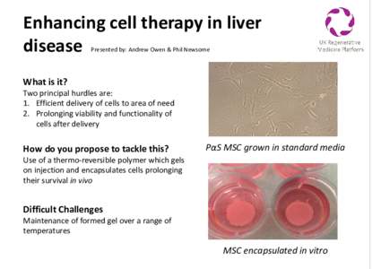 Enhancing cell therapy in liver disease Presented by: Andrew Owen & Phil Newsome What is it?