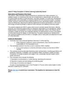 Janet K. Poley Innovation in Online Learning Leadership Award Description and Purpose of the Award The Janet K. Poley Innovation Award recognizes an individual from higher education (i.e. campus, system, or consortium) t