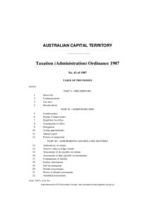 AUSTRALIAN CAPITAL TERRITORY  Taxation (Administration) Ordinance 1987 No. 41 of 1987 TABLE OF PROVISIONS Section