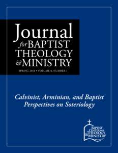 SPRING 2011 • VOLUME 8, NUMBER 1  Calvinist, Arminian, and Baptist
