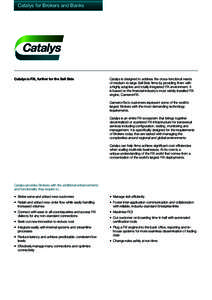 Catalys for Brokers and Banks  Catalys is FIX, further for the Sell Side Catalys is designed to address the cross-functional needs of medium-to-large Sell Side firms by providing them with