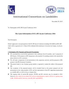 International Consortium on Landslides November 30, 2015 To Participants of ICL-IPL Kyoto ConferenceThe Latest Information of ICL-IPL Kyoto Conference 2016