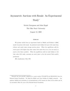 Asymmetric Auctions with Resale: An Experimental Study∗ Sotiris Georganas and John Kagel The Ohio State University August 13, 2009
