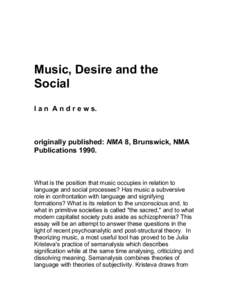 Music, Desire and the Social I a n A n d r e w s. originally published: NMA 8, Brunswick, NMA Publications 1990.