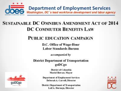 Department of Employment Services  Washington, DC’s lead workforce development and labor agency SUSTAINABLE DC OMNIBUS AMENDMENT ACT OF 2014 DC COMMUTER BENEFITS LAW