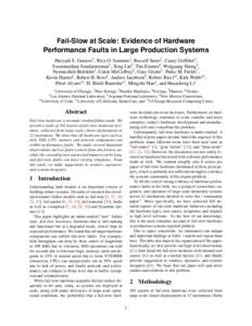 Fail-Slow at Scale: Evidence of Hardware Performance Faults in Large Production Systems Haryadi S. Gunawi1, Riza O. Suminto1, Russell Sears2 , Casey Golliher2, Swaminathan Sundararaman3 , Xing Lin4, Tim Emami4, Weiguang 