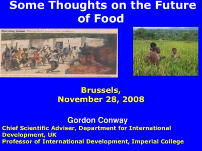 Some Thoughts on the Future of Food Brussels, November 28, 2008 Gordon Conway