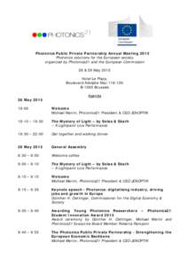 Photonics Public Private Partnership Annual Meeting 2015 Photonics solutions for the European society organized by Photonics21 and the European Commission 28 & 29 May 2015 Hotel Le Plaza, Boulevard Adolphe Max