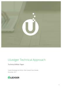 ULedger Technical Approach Technical White Paper Taulant Ramabaja, Josh McIver, Pete Anewalt, Dave Otander November, 2017