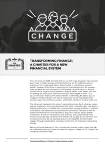 TRANSFORMING FINANCE: A CHARTER FOR A NEW FINANCIAL SYSTEM Since the crisis of 2008, the facts that our current financial system has imposed great costs on today’ society and failed to finance for the wider economy or
