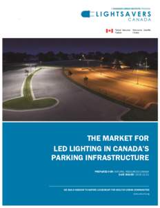 `  THE MARKET FOR LED LIGHTING IN CANADA’S PARKING INFRASTRUCTURE PREPARED FOR: NATURAL RESOURCES CANADA