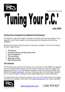 … Created by Mike Bloomfield  July 2004 Tuning Your Computer for Optimum Performance A computer is just like an engine, it needs to be tuned and serviced regularly. If you neglect it, much like an engine, it will loose