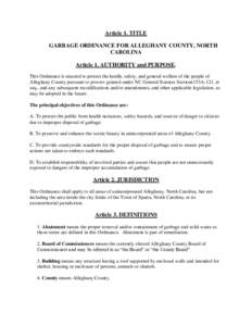 Article 1. TITLE GARBAGE ORDINANCE FOR ALLEGHANY COUNTY, NORTH CAROLINA Article 1. AUTHORITY and PURPOSE. This Ordinance is enacted to protect the health, safety, and general welfare of the people of Alleghany County pur