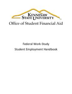 Federal Work-Study Student Employment Handbook Federal Work-Study Student Employment Handbook Introduction This handbook is provided by the Kennesaw State University Office of Student Financial Aid to