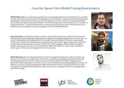Case for Space: Our Global Young Researchers Brabim Kumar K.C. is a social activist, a youth leader and a communication person from Nepal. He is currently serving as President of Association of Youth Organizations Nepal 