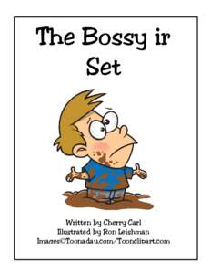 The Bossy ir Set Written by Cherry Carl Illustrated by Ron Leishman Images©Toonaday.com/Toonclipart.com