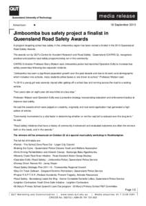 18 SeptemberJimboomba bus safety project a finalist in Queensland Road Safety Awards A program targeting school bus safety in the Jimboomba region has been named a finalist in the 2013 Queensland Road Safety Award