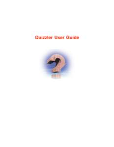 Quizzler User Guide  Table of Contents About Quizzler Installation & Registration Quizzler Reader