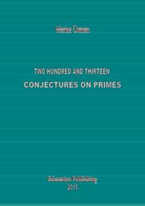 TWO HUNDRED AND THIRTEEN CONJECTURES ON PRIMES (COLLECTED PAPERS) Education Publishing 2015