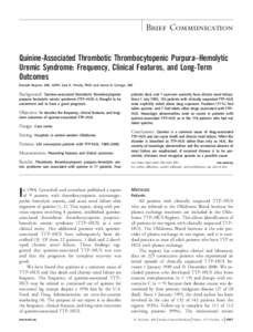 Brief Communication Quinine-Associated Thrombotic Thrombocytopenic Purpura–Hemolytic Uremic Syndrome: Frequency, Clinical Features, and Long-Term Outcomes Kiarash Kojouri, MD, MPH; Sara K. Vesely, PhD; and James N. Geo