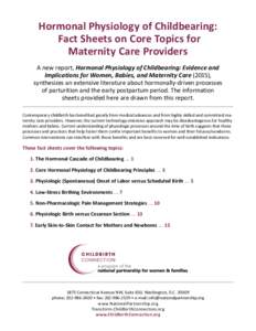 Hormonal Physiology of Childbearing: Fact Sheets on Core Topics for Maternity Care Providers A new report, Hormonal Physiology of Childbearing: Evidence and Implications for Women, Babies, and Maternity Care (2015), synt