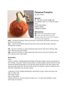 Perpetual Pumpkins by Julie Tarsha Materials: yards worsted weight yarn US 5 needles, (dpn’s or circular for magic loop)