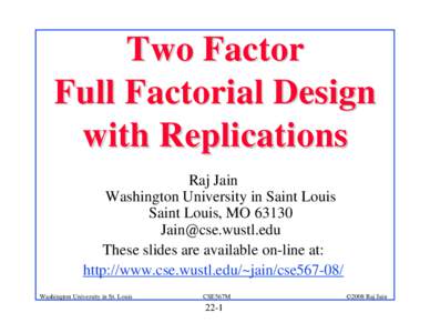 Two Factor Full Factorial Design with Replications Raj Jain Washington University in Saint Louis Saint Louis, MO 63130
