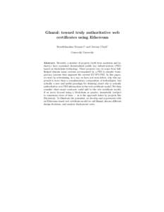 Ghazal: toward truly authoritative web certificates using Ethereum Seyedehmahsa Moosavi1 and Jeremy Clark1 Concordia University  Abstract. Recently, a number of projects (both from academia and industry) have examined de
