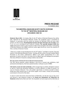 PRESS RELEASE For immediate release THE MONTRÉAL MUSEUMS SOCIETY INVITES EVERYONE TO THE 29TH MONTRÉAL MUSEUMS DAY ON SUNDAY, MAY 24