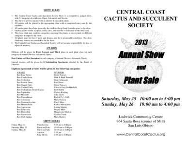 SHOW RULES 1 The Central Coast Cactus and Succulent Society Show is a competitive, judged show, 