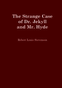The Strange Case of Dr. Jekyll and Mr. Hyde Robert Louis Stevenson  THE STRANGE CASE OF