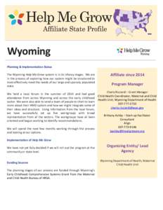 Help Me Grow Wyoming Planning & Implementation Status The Wyoming Help Me Grow system is in its infancy stages. We are in the process of exploring how our system might be structured to most effectively meet the needs of 