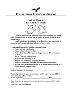 FOREST GROVE ELEMENTARY SCHOOL Code of Conduct For All School Events I agree to adhere to the following rules while attending any school event. The event may be a field trip or it may be before, during or after