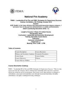 National Fire Academy F0805 – Leadership III for Fire and EMS: Strategies for Supervisory Success Version: 3rd Edition, 5th Printing, October 2013 Quarter: ACE Credit: In the lower-division baccalaureate/associate degr