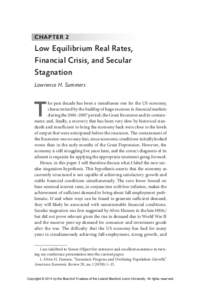 CHAPTER 2  Low Equilibrium Real Rates, Financial Crisis, and Secular Stagnation Lawrence H. Summers