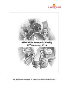 ASSOCHAM Economic Weekly 23rd February, 2014 Assocham Economic Research Bureau  THE ASSOCIATED CHAMBERS OF COMMERCE AND INDUSTRY OF INDIA