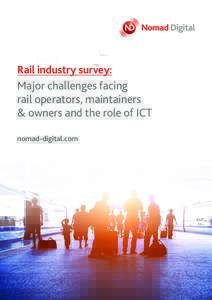 Rail industry survey: Major challenges facing rail operators, maintainers & owners and the role of ict nomad-digital.com