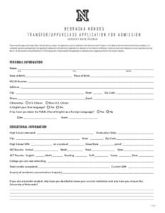 NEBRASKA HONORS TRANSFER/UPPERCLASS APPLICATION FOR ADMISSION UNIVERSIT Y HONORS PROGR AM Please read both pages of this application carefully before you begin. This application is only for admission to the University Ho