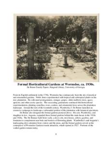 Formal Horticultural Gardens at Wormsloe, ca. 1930s. De Renne Family Papers, Hargrett Library, University of Georgia. From its English settlement in the 1730s, Wormsloe has continuously been the site of practical and orn