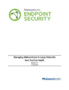 Managing Malwarebytes in Large Networks Best Practices Guide VersionJuly 2016  Notices
