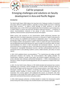 Call for proposal: Emerging challenges and solutions on faculty development in Asia and Pacific Region Introduction The World Health Report 2006 analyzes the important role of adequate number of committed and proper skil