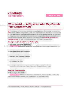 WHAT TO ASK  What to Ask … A Physician Who May Provide Your Maternity Care  C