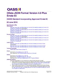 OData JSON Format Version 4.0 Plus Errata 03 OASIS Standard incorporating Approved ErrataJune 2016 Specification URIs This version: