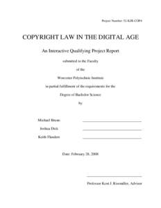 Project Number: 52-KJR-COP4  COPYRIGHT LAW IN THE DIGITAL AGE An Interactive Qualifying Project Report submitted to the Faculty of the