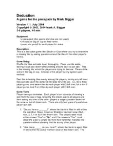 Deduction A game for the piecepack by Mark Biggar Version 1.1, July 2004 Copyright © 2003, 2004 Mark A. Biggar 3-5 players, 40 min Equipment