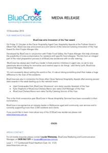 MEDIA RELEASE  10 November 2014 FOR IMMEDIATE RELEASE BlueCross wins Innovation of the Year award On Friday 31 October at the Oscar Hospitality Aged Care Hospitality Awards at the Pullman Hotel in